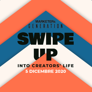 MARKETERs Generation 2020, appuntamento con "Swipe up, into creators' life"