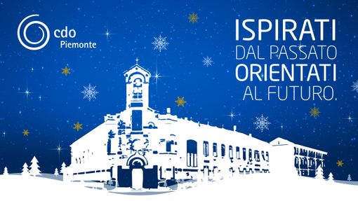CDO Piemonte: "Ispirati dal passato, orientati al futuro" l’evento per gli Auguri di Natale CDO Piemonte: "Ispirati dal passato, orientati al futuro" l’evento per gli Auguri di Natale