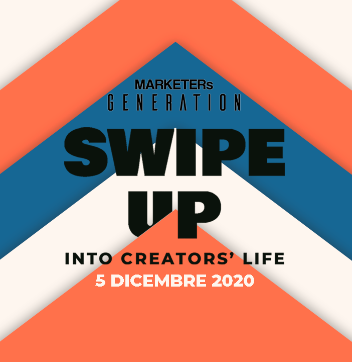 MARKETERs Generation 2020, appuntamento con &quot;Swipe up, into creators' life&quot;