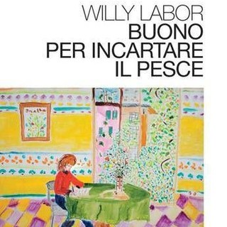 Libri, 'Buono per incartare il pesce': il giornalismo protagonista del racconto di Willy Labor